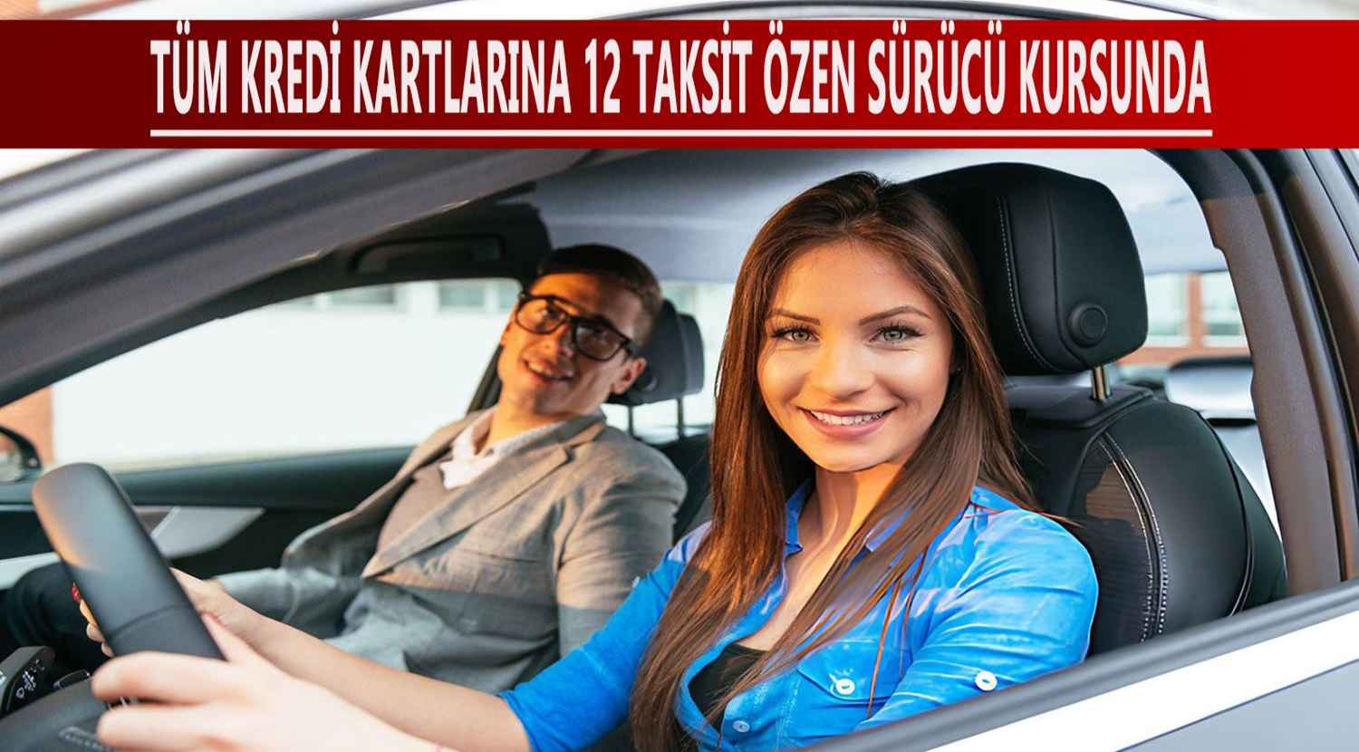 EHLİYETİNİ 12 TAKSİTLE AL!